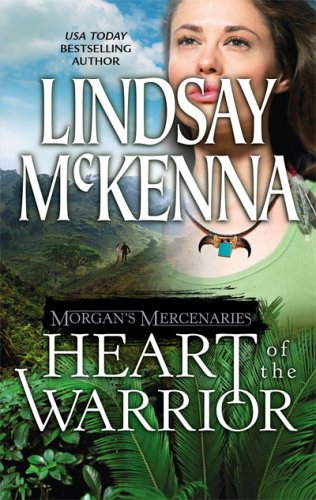 Heart Of The Warrior (Morgan's Mercenaries, #14) (2006) by Lindsay McKenna
