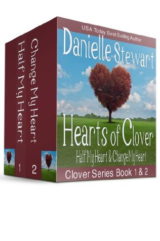 Hearts of Clover: Half My Heart & Change My Heart (2000) by Danielle  Stewart