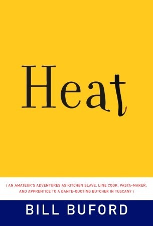 Heat: An Amateur's Adventures as Kitchen Slave, Line Cook, Pasta-Maker, and Apprentice to a Dante-Quoting Butcher in Tuscany (2006)