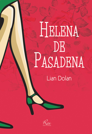 Helena de Pasadena (2012) by Lian Dolan