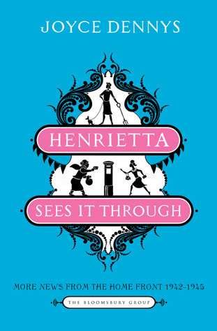 Henrietta Sees It Through: More News from the Home Front 1942-1945 (1986) by Joyce Dennys