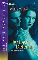 Her Last Defense (2005) by Vickie Taylor