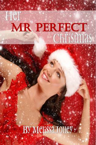 Her Mr Perfect Christmas (2012) by Melissa Jolley