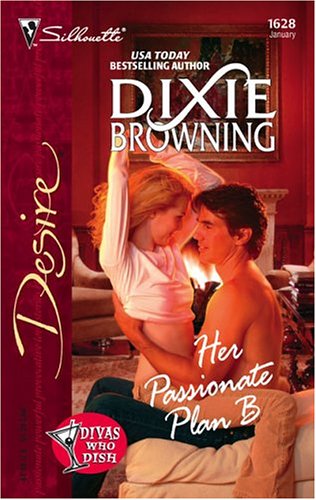 Her Passionate Plan B (Silhouette Desire, No. 1628) (2005) by Dixie Browning