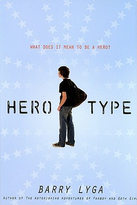 Hero-Type (2008) by Barry Lyga