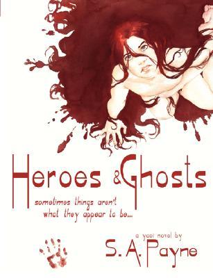 Heroes & Ghosts (2007) by S.A. Payne