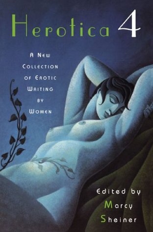 Herotica 4: A New Collection of Erotic Writing by Women (1996) by M. Sheiner