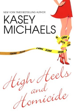 High Heels And Homicide (2005) by Kasey Michaels