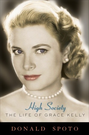 High Society: The Life of Grace Kelly (2009) by Donald Spoto