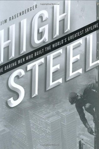 High Steel: The Daring Men Who Built the World's Greatest Skyline (2004) by Jim Rasenberger