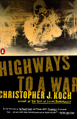 Highways to a War (1996) by Christopher J. Koch