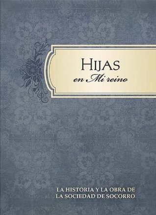 Hijas en Mi reino (Spanish Edition) (2011) by The Church of Jesus Christ of Latter-day Saints