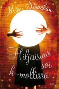 Hiljaisuus soi h-mollissa (2010) by Mari Strachan