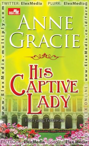 His Captive Lady , Hati yang tertawan (2008) by Anne Gracie