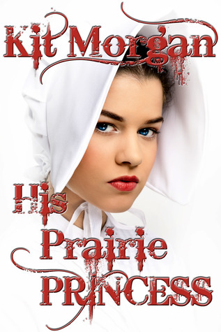 His Prairie Princess (2013) by Kit Morgan