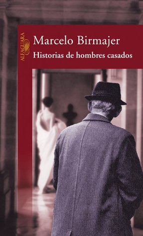 Historias de hombres casados (1999) by Marcelo Birmajer