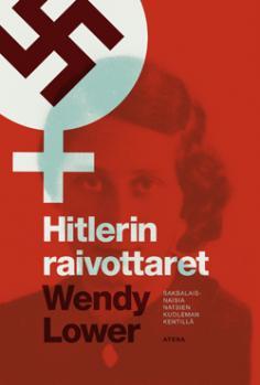 Hitlerin raivottaret: Saksalaisnaisia natsien kuolemankentillä (2013)