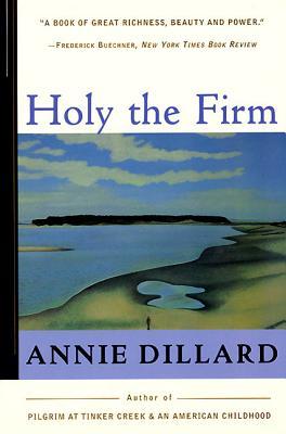 Holy the Firm (1998) by Annie Dillard