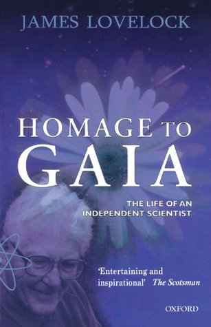 Homage to Gaia: The Life of an Independent Scientist (2001) by James E. Lovelock