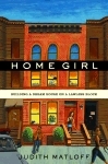 Home Girl: Building a Dream House on a Lawless Block (2008) by Judith Matloff