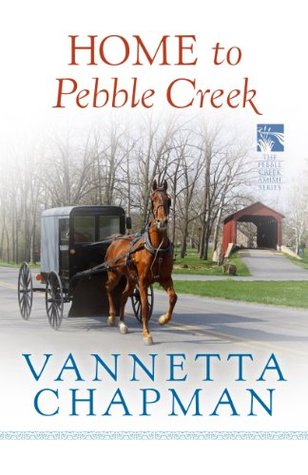 Home to Pebble Creek (Free Short Story) (The Pebble Creek Amish) (2013) by Vannetta Chapman