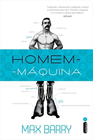 Homem-Máquina (2009) by Max Barry