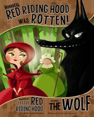 Honestly, Red Riding Hood Was Rotten. Trisha Speed Shaskan (2012) by Trisha Speed Shaskan