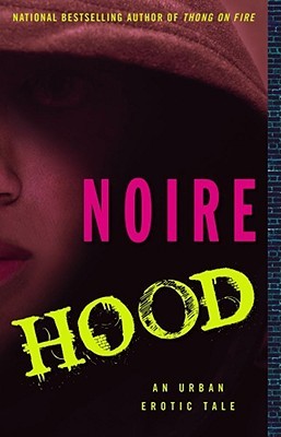 Hood: An Urban Erotic Tale (2007) by Noire