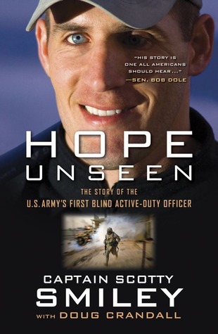 Hope Unseen: The Story of the U.S. Army's First Blind Active-Duty Officer (2010) by Scotty Smiley