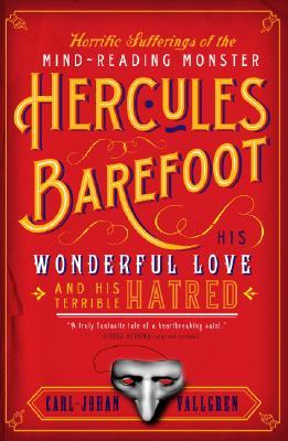 Horrific Sufferings of the Mind-Reading Monster Hercules Barefoot: His Wonderful Love and His Terrible Hatred (2007) by Paul Britten Austin