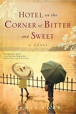 Hotel on the Corner of Bitter and Sweet (2009) by Jamie Ford