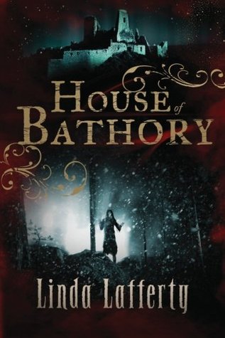 House of Bathory (2014) by Linda Lafferty