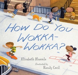 How Do You Wokka-Wokka? (2009) by Elizabeth Bluemle