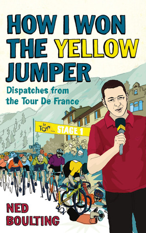 How I Won the Yellow Jumper: Dispatches from the Tour de France (2011)