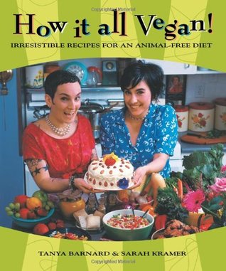 How It All Vegan!: Irresistible Recipes for an Animal-Free Diet (2002) by Tanya Barnard