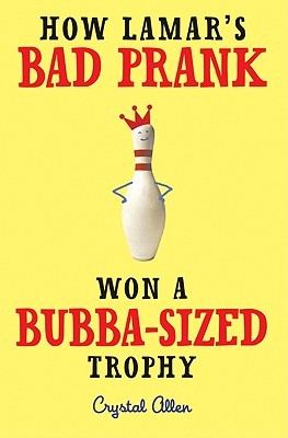 How Lamar's Bad Prank Won a Bubba-Sized Trophy (2011) by Crystal Allen