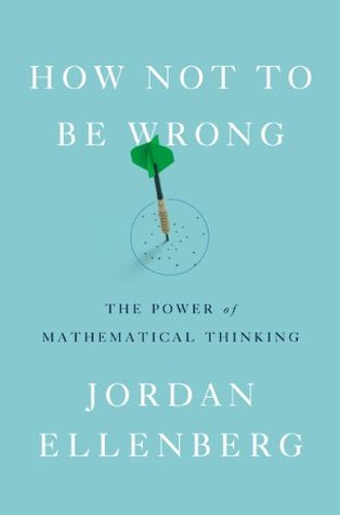 How Not to Be Wrong: The Power of Mathematical Thinking (2014)