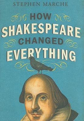 How Shakespeare Changed Everything (2011) by Stephen Marche