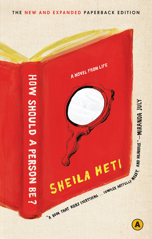 How Should a Person Be? A Novel From Life (2012) by Sheila Heti