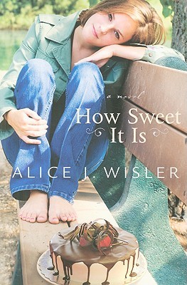 How Sweet It Is (2009) by Alice J. Wisler