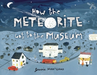 How the Meteorite Got to the Museum (2013) by Jessie Hartland