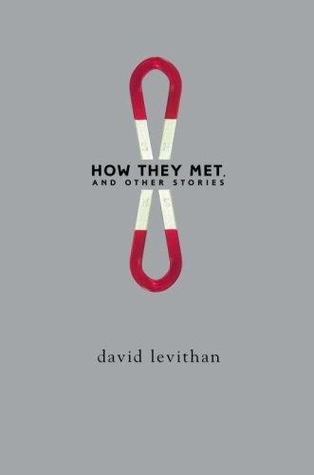 How They Met, and Other Stories (2008) by David Levithan