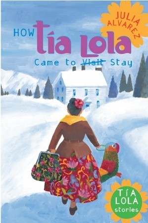 How Tia Lola Came to (Visit) Stay (2002) by Julia Alvarez