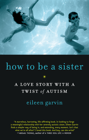 How to Be a Sister: A Love Story with a Twist of Autism (2010)