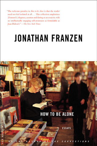 How to Be Alone (2003) by Jonathan Franzen