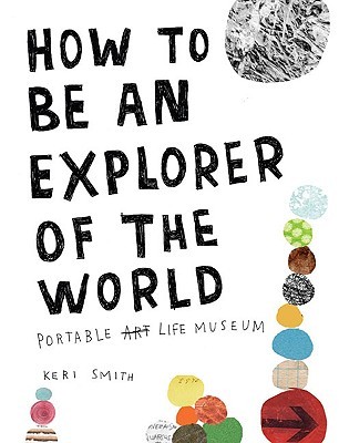 How to Be an Explorer of the World: Portable Life Museum (2008)