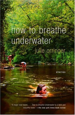 How to Breathe Underwater (2005) by Julie Orringer