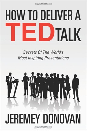 How To Deliver A TED Talk: Secrets Of The World's Most Inspiring Presentations (2012)