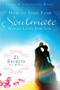 How to Find Your Soulmate Without Losing Your Soul (2011) by Jason Evert