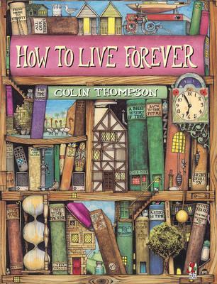 How To Live Forever (1998) by Colin Thompson